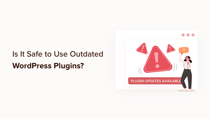 Är det säkert att använda föråldrade WordPress-plugins?
