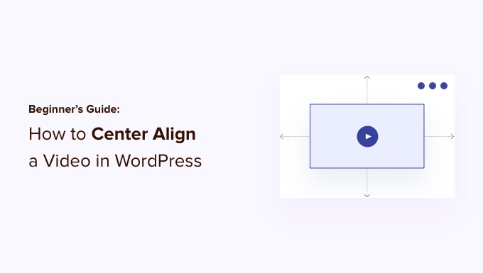 Hur man centrerar en video i WordPress