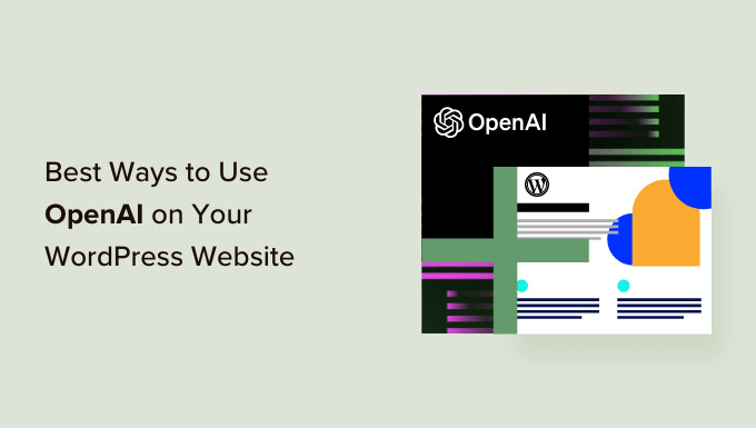14 bästa sätten att använda OpenAI på din WordPress-webbplats (2023)