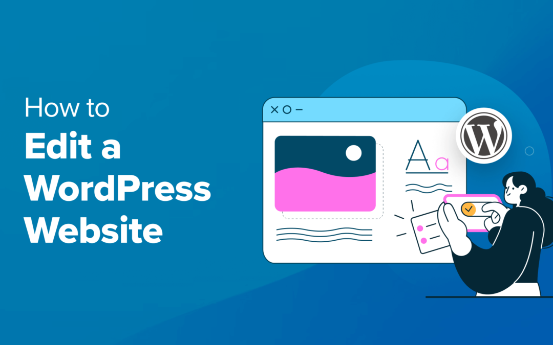 Hur man redigerar en WordPress-webbplats (Ultimate Guide)