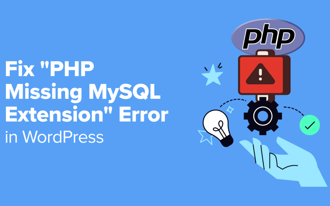 Så här åtgärdar du felet ”PHP saknar MySQL-tillägg” i WordPress