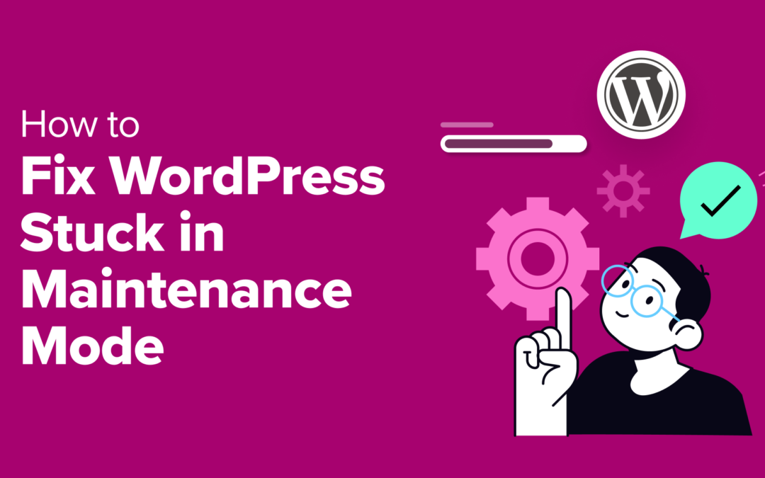 Så här fixar du WordPress som fastnat i underhållsläge (det enkla sättet)