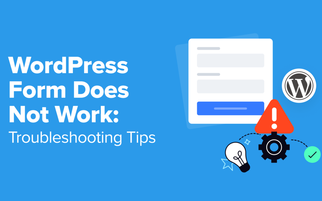 WordPress-formuläret fungerar inte: 7 felsökningstips