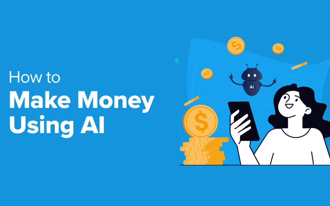 How to Make Money Using AI (8 Easy Ideas)